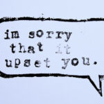Hmmm – apparently I have upset Apology